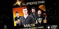 Malta - I Don't Want to Miss a Thing (SuperStar)