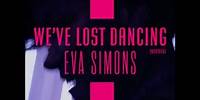 We've Lost Dancing - Eva Simons remix