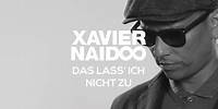 Xavier Naidoo - Das lass' ich nicht zu [Official Video]