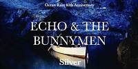 Echo & The Bunnymen ‘Silver’ Ocean Rain