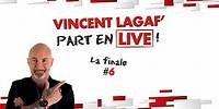 La finale - VINCENT LAGAF' part en LIVE ! E2#6