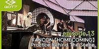[GOT7 IS OUR NAME] episode.13 FANCON 【HOMECOMING】 Practice Behind The Scene
