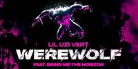 Lil Uzi Vert - Werewolf (Feat. Bring Me The Horizon) [Official Visualizer]