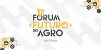 3º Fórum Futuro do Agro 2024 - Abertura