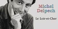 Michel Delpech - Le Loir-et-Cher (Audio Officiel)