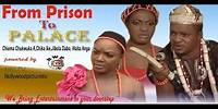 From Prison to Palace - Nigeria Nollywood Movie