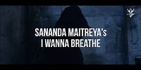 Sananda Maitreya - I Wanna Breathe (Official Video)