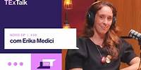 TExTalk #49 | A trajetória de uma executiva determinada no mercado de seguros com Erika Medici