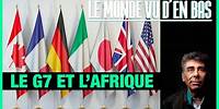 Le G7 et l'Afrique - Le Monde vu d'en bas - n°139