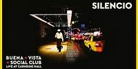 Buena Vista Social Club - Silencio (Live) [Official Audio]