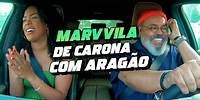 De Carona com Aragão - Marvvila #EP7