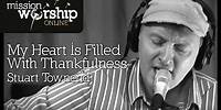 Stuart Townend - My Heart Is Filled With Thankfulness