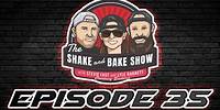 The Shake and Bake Show Episode 35!