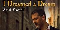 Assaf Kacholi - I Dreamed A Dream (Les Miserables)