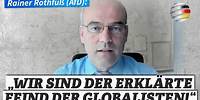 Rainer Rothfuß (AfD): „Wir sind der erklärte Feind der Globalisten!“
