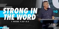 Strong in the Word | 1 Peter 1:22–2:3 | Adam Bailie