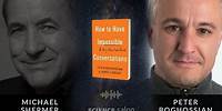 Michael Shermer with Peter Boghossian — How to Have Impossible Conversations: A Very Practical Guide