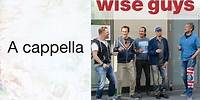A Capella - Wise Guys