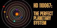 HD110067: the perfect planetary system