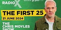 The First 25 | 21st June 2024 | The Chris Moyles Show