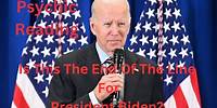 Is this the end of the line for President Joe Biden? Clairvoyant Insights into President Joe Biden.