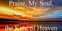 Praise, My Soul, the King of Heaven (Choir) - Classic Christian Hymns / Lyrics