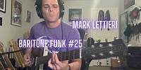 Mark Lettieri - Baritone Funk #25