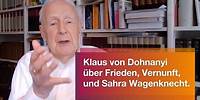 Klaus von Dohnanyi über Frieden, Vernunft und Sahra Wagenknecht