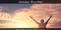Sunday Worship 06-23-2024
