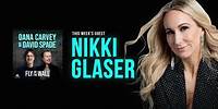 Nikki Glaser | Full Episode | Fly on the Wall with Dana Carvey and David Spade