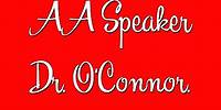 Dr. O'Connor - AA Speaker - Alcoholics Anonymous Speaker