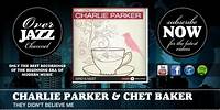 Charlie Parker & Chet Baker - They Didn't Believe Me (1952)