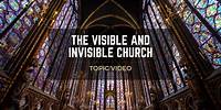 Topic Video: The Visible and Invisible Church