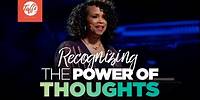 Recognizing the Power of Thoughts