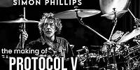 SIMON PHILLIPS -- "The Making of Protocol V"