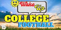 Wake Up! College Football LIVE 15