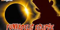 Funkadelic Eclipse!