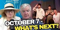 OCTOBER 7 - What’s Next?
