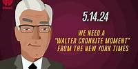 WE NEED A "WALTER CRONKITE MOMENT" FROM THE NEW YORK TIMES 5.14.24 | Countdown with Keith Olbermann