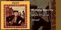 Gilbert O'Sullivan - No Matter How I Try (Official Audio)