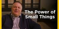The Power of Small Things - Radical & Relevant - Matthew Kelly