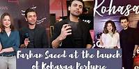 Farhan Saeed at the Launch of Kohasaa Perfume | Hania Amir | Aiman Khan | Muneeb Butt