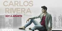 Carlos Rivera - Voy a Amarte (Audio)