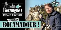 L'histoire de Rocamadour... A Toute Berzingue !