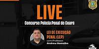 LIVE AO VIVO: POLICIA PENAL DO CEARÁ: LEIS DE EXECUÇÃO PENAL | Prof. Andrew Ramalho | Banca IDECAN