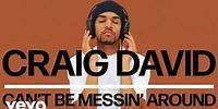 Craig David - Can't Be Messin' Around (Official Audio)