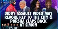 Diddy Assault Video May Revoke Key to the City & Porsha Claps Back at Simon. Episode 187 - 05/21/24