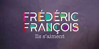 Frédéric François - Ils s'aiment (Lyrics Video official)