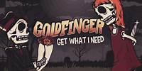 Goldfinger - Get What I Need