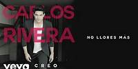 Carlos Rivera - No Llores Más (Cover Audio)